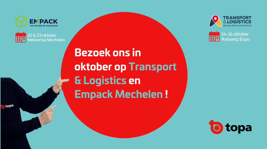 Topa focust op efficiënt, veilig en verantwoord verpakken tijdens Transport & Logistics Antwerpen en Empack Mechelen